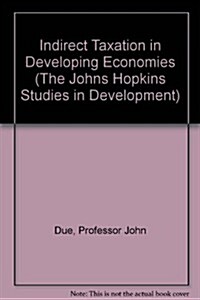 Indirect Taxation in Developing Economies (Hardcover, Revised, Subsequent)