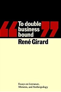 To Double Business Bound: Essays on Literature, Mimesis, and Anthropology (Paperback)