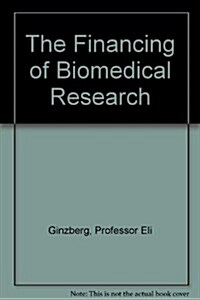 The Financing of Biomedical Research (Hardcover)