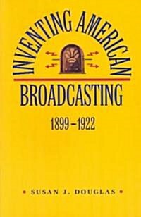 Inventing American Broadcasting, 1899-1922 (Paperback)