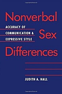 Nonverbal Sex Differences: Accuracy of Communication and Expressive Style (Paperback)