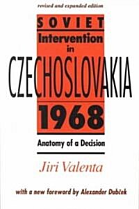 Soviet Intervention in Czechoslovakia, 1968: Anatomy of a Decision (Paperback)
