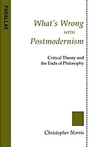 Whats Wrong with Postmodernism?: Critical Theory and the Ends of Philosophy (Paperback, Revised)
