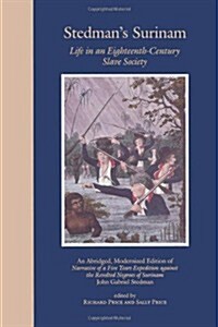 Stedmans Surinam: Life in an Eighteenth-Century Slave Society. an Abridged, Modernized Edition of Narrative of a Five Years Expedition A (Paperback, 5)