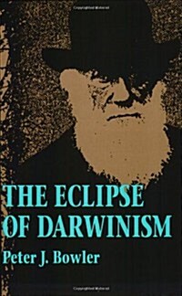 The Eclipse of Darwinism: Anti-Darwinian Evolution Theories in the Decades Around 1900 (Paperback, Revised)