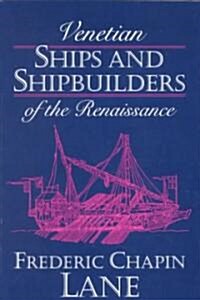 Venetian Ships and Shipbuilders of the Renaissance (Paperback)