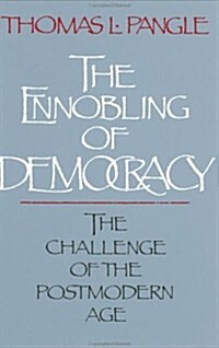 The Ennobling of Democracy: The Challenge of the Postmodern Age (Paperback, Revised)