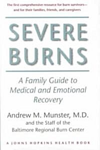 Severe Burns: A Family Guide to Medical and Emotional Recovery (Hardcover)