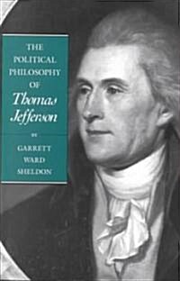 The Political Philosophy of Thomas Jefferson (Paperback)