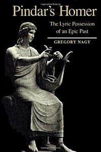 Pindars Homer: The Lyric Possession of an Epic Past (Paperback)