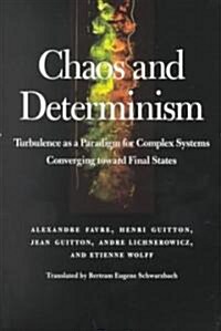 Chaos and Determinism: Turbulence as a Paradigm for Complex Systems Converging Toward Final States (Paperback)