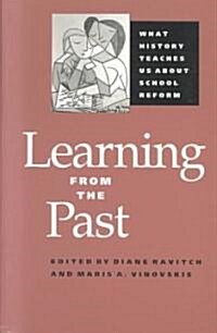 Learning from the Past: What History Teaches Us about School Reform (Paperback)