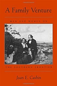 A Family Venture: Men and Women on the Southern Frontier (Paperback, Revised)