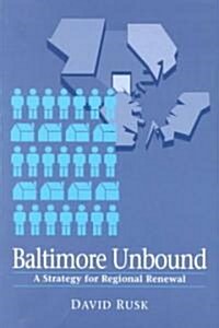 Baltimore Unbound: A Strategy for Regional Renewal (Paperback)