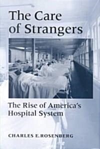 Care of Strangers Rise Amer Hosp (Paperback)