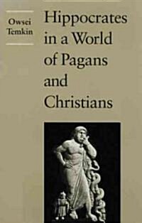 Hippocrates in a World of Pagans and Christians (Paperback, Revised)