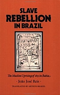Slave Rebellion in Brazil: The Muslim Uprising of 1835 in Bahia (Paperback)