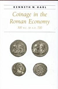 Coinage in the Roman Economy, 300 B.C. to A.D. 700 (Hardcover)