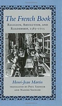 The French Book: Religion, Absolutism and Readership, 1585-1715 (Paperback)