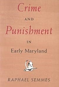 Crime and Punishment in Early Maryland (Paperback)