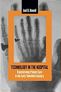 Technology in the Hospital: Transforming Patient Care in the Early Twentieth Century (Paperback, Revised)