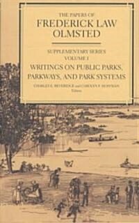 The Papers of Frederick Law Olmsted: Writings on Public Parks, Parkways, and Park Systems (Hardcover)