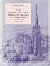 The Gothic Revival and American Church Architecture: An Episode in Taste, 1840-1856 (Paperback, Revised)