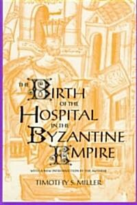 The Birth of the Hospital in the Byzantine Empire (Paperback)