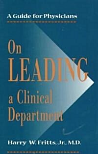 On Leading a Clinical Department: A Guide for Physicians (Paperback)