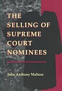 The Selling of Supreme Court Nominees (Paperback)