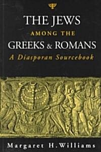 The Jews Among the Greeks and Romans: A Diasporan Sourcebook (Paperback)