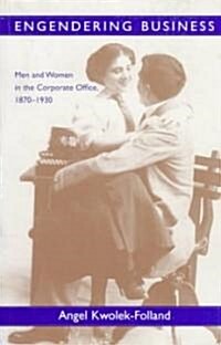Engendering Business: Men and Women in the Corporate Office, 1870-1930 (Paperback)