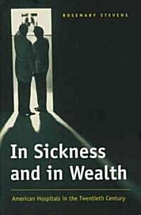 In Sickness and in Wealth: American Hospitals in the Twentieth Century (Paperback)