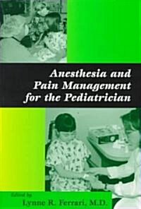 Anesthesia and Pain Management for the Pediatrician (Paperback)