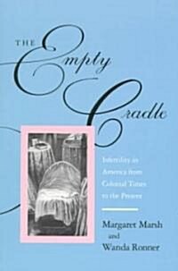 The Empty Cradle: Infertility in America from Colonial Times to the Present (Paperback, Revised)
