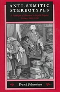 Anti-Semitic Stereotypes: A Paradigm of Otherness in English Popular Culture, 1660-1830 (Paperback, Revised)