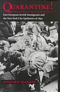 Quarantine! East European Jewish Immigrants and the New York City Epidemics of 1892 (Paperback)