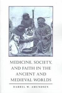 Medicine, Society, and Faith in the Ancient and Medieval Worlds (Paperback)
