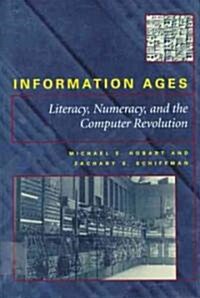 Information Ages: Literacy, Numeracy, and the Computer Revolution (Paperback)