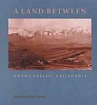 A Land Between: Owens Valley, California (Paperback)