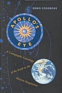 Apollos Eye: A Cartographic Genealogy of the Earth in the Western Imagination (Hardcover)