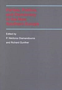 Parties, Politics, and Democracy in the New Southern Europe (Paperback)