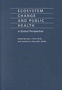 Ecosystem Change and Public Health (Hardcover)