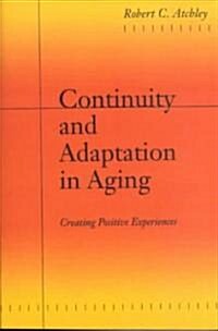 Continuity and Adaptation in Aging: Creating Positive Experiences (Paperback)