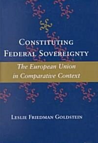 Constituting Federal Sovereignty: The European Union in Comparative Context (Hardcover)