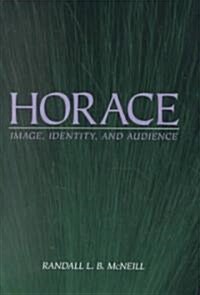 Horace: Image, Identity, and Audience (Hardcover)