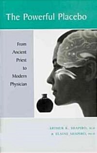 The Powerful Placebo: From Ancient Priest to Modern Physician (Paperback)