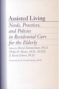 Assisted Living: Needs, Practices, and Policies in Residential Care for the Elderly (Hardcover)