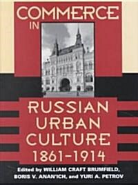 Commerce in Russian Urban Culture, 1861--1914 (Hardcover)