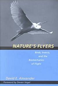 Natures Flyers: Birds, Insects, and the Biomechanics of Flight (Hardcover)